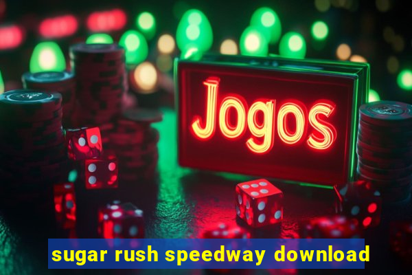 sugar rush speedway download